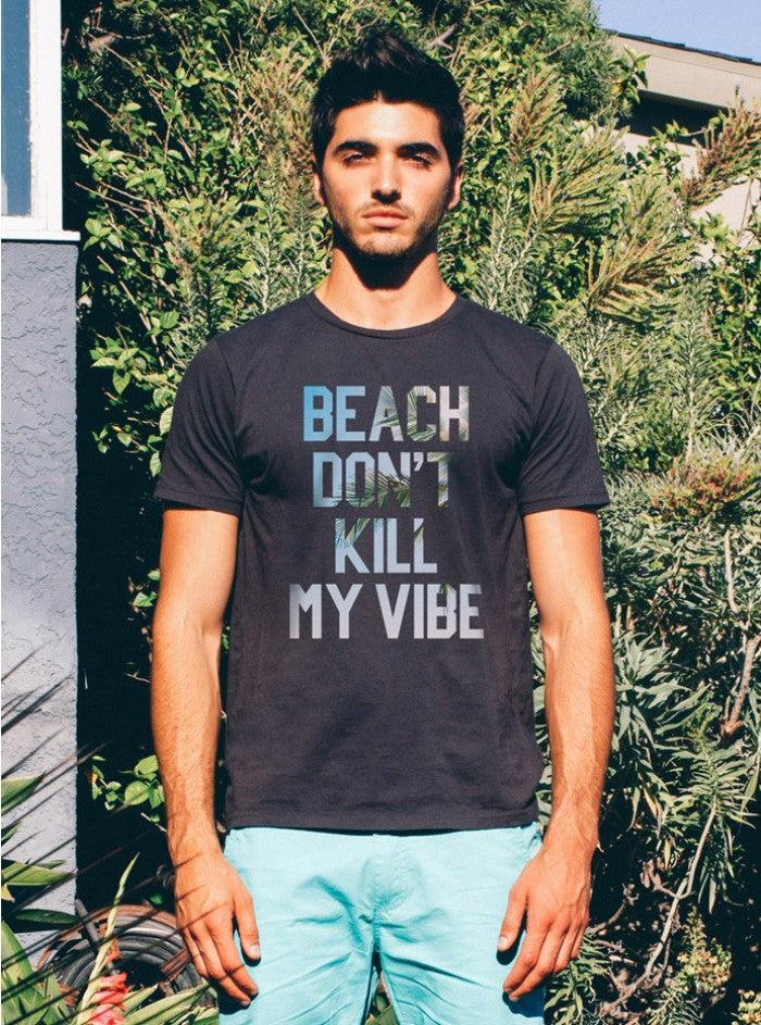 Beach Don't Kill My Vibe Tee - biztee