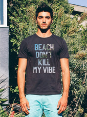 Beach Don't Kill My Vibe Tee - biztee